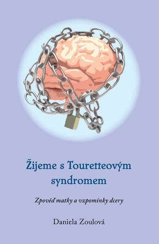 Книга Žijeme s Touretteovým syndromem Daniela Zoulová