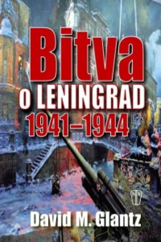 Carte Bitva o Leningrad 1941-1944 David M. Glantz