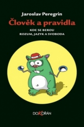 Könyv Člověk a pravidla Jaroslav Peregrin
