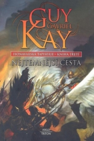 Kniha Nejtemnější cesta Guy Gavriel Kay