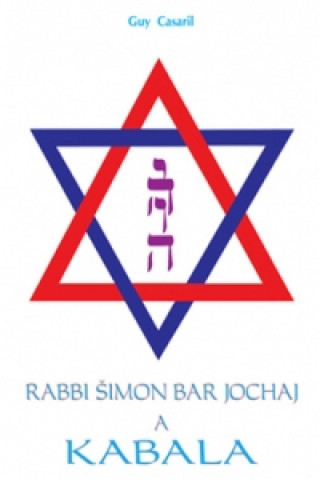 Kniha Rabbi Šimon Bar Jochaj a Kabala Guy Casaril