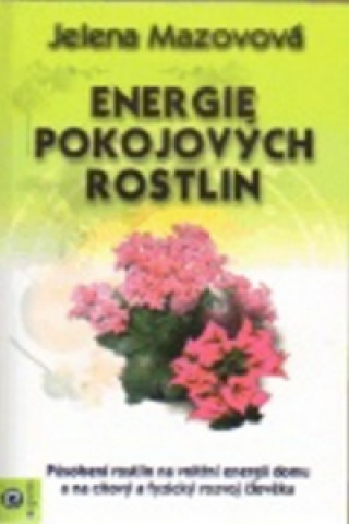 Knjiga Energie pokojových rostlin Jelena Mazovová