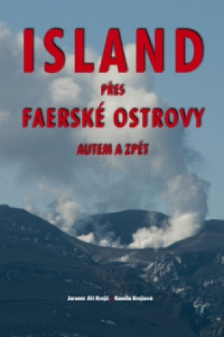 Könyv Island přes Faerské ostrovy autem a zpět Jiří Krejčí