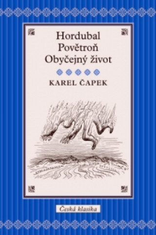 Knjiga Hordubal, Povětroň, Obyčejný život Karel Capek