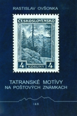 Kniha Tatranské motívy na poštových známkach Rastislav Ovšonka
