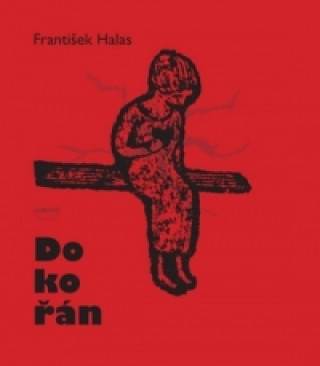 Könyv Dokořán František Halas