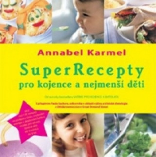 Book SuperRecepty pro kojence a nejmenší děti Annabel Karmel