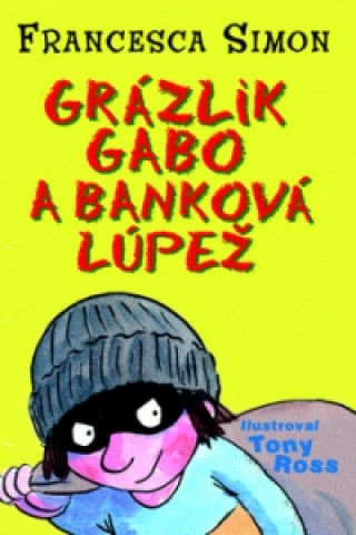 Kniha Grázlik Gabo a banková lúpež Francesca Simon