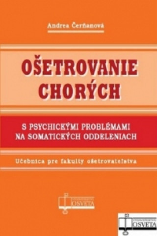 Knjiga Ošetrovanie chorých s psychickými problémami na somatických oddeleniach Andrea Čerňanová