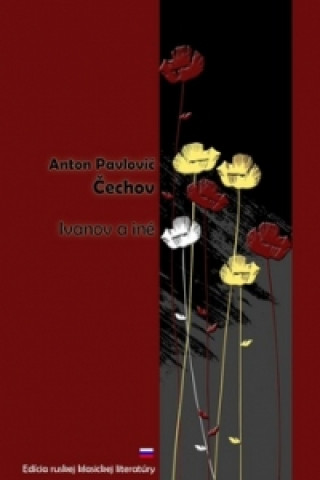 Könyv Ivanov a iné Anton Pavlovič Čechov