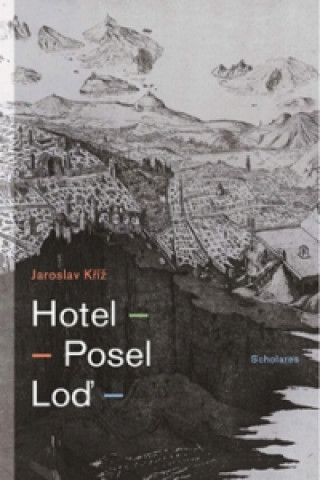 Kniha Hotel Posel Loď Jaroslav Kříž