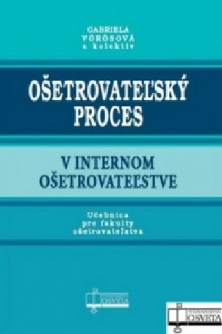 Kniha Ošetrovateľský proces v internom ošetrovateľstve Gabriela Vörösová