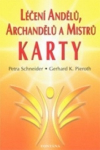 Knjiga Léčení Andělů, archandělů a Mistrů - KARTY Petra Schneider