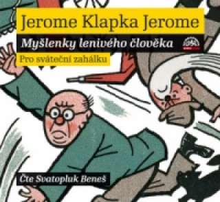 Audio Myšlenky lenivého člověka Pro sváteční zahálku Jerome Klapka Jerome