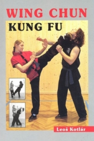 Knjiga Wing Chun Kung fu Leoš Kotlár