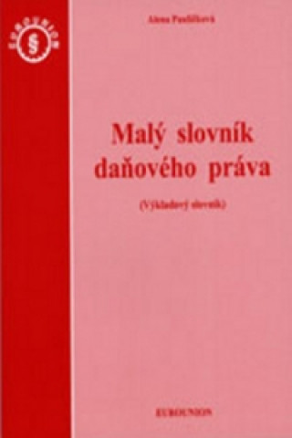 Kniha Malý slovník daňového práva Alena Pauličková