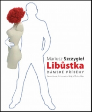 Könyv Libůstka Mariusz Szczygieł
