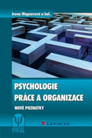 Kniha Psychologie práce a organizace Irena Wagnerová