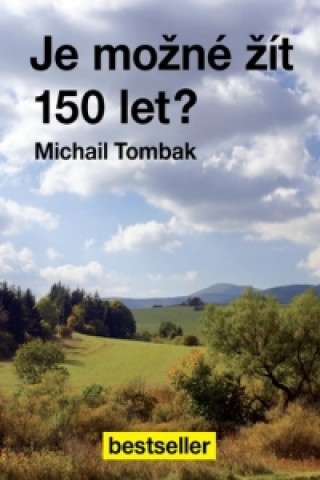 Könyv Je možné žít 150 let? Michail Tombak
