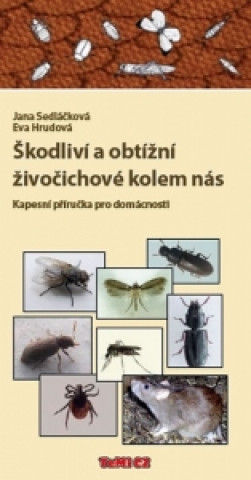 Книга Škodliví a obtížní živočichové kolem nás Jana Sedláčková