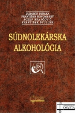 Könyv Súdnolekárska alkohológia Ľubomír Straka