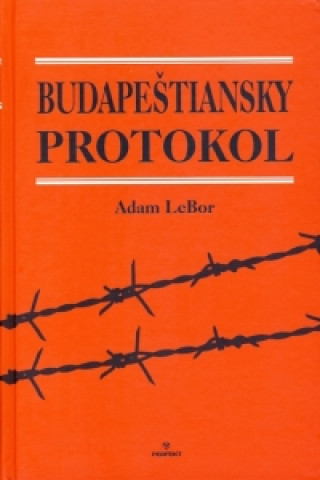 Carte Budapeštiansky protokol Adam LeBor