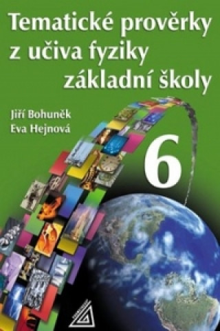 Книга Tematické prověrky z učiva fyziky ZŠpro 6.r Jiří Bohuněk