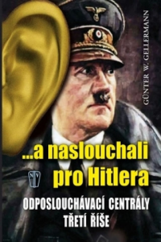 Kniha ...a naslouchali pro Hitlera Gunther Gellermann