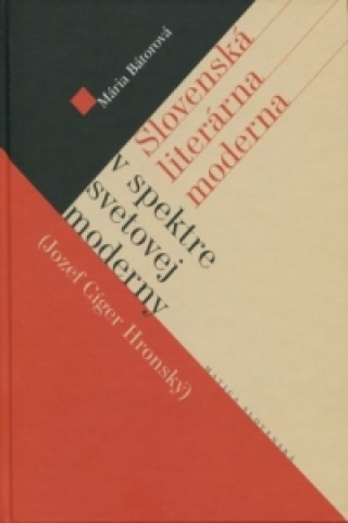 Carte Slovenská literárna moderna v spektre svetovej moderny Mária Bátorová