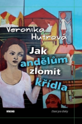 Книга Jak andělům zlomit křídla Veronika Hutrová