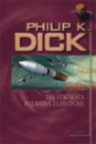 Książka Tři stigmata Palmera Eldritche Philip K. Dick