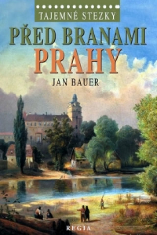 Kniha Před branami Prahy Jan Bauer