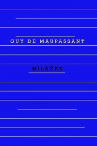 Carte Miláček de Maupassant Guy