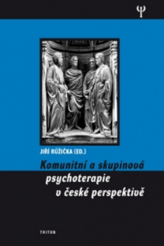 Kniha Komunitní a skupinová psychoterapie v české perspektivě Jiří Růžička