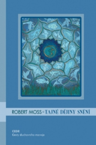 Kniha Tajné dějiny snění Robert Moss