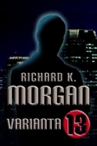 Könyv Varianta 13 Richard K. Morgan