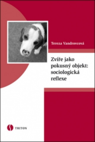 Книга Zvíře jako pokusný objekt: sociologická reflexe Tereza Vandrovcová
