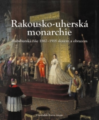 Książka Rakousko - uherská monarchie neuvedený autor