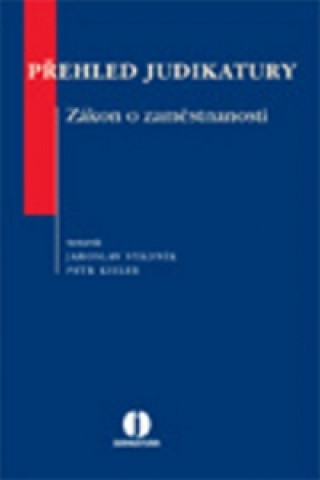 Könyv Přehled judikatury Zákon o zaměstnanosti Petr Kieler