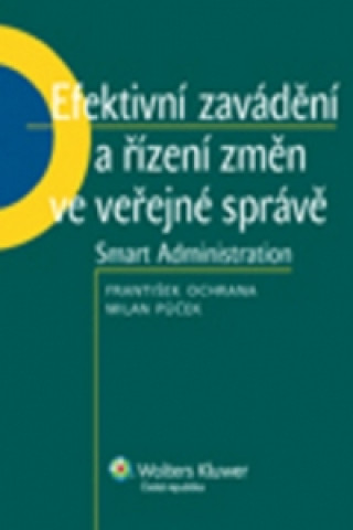 Книга Efektivní zavádění a řízení změn ve veřejné správě František Ochrana