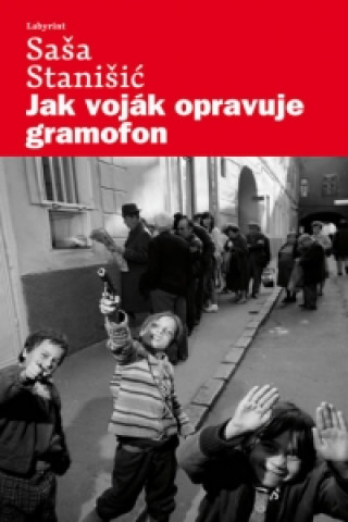 Book Jak voják opravuje gramofon Saša Stanišić