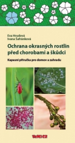 Kniha Ochrana okrasných rostlin před chorobami a škůdci Eva Hrudová