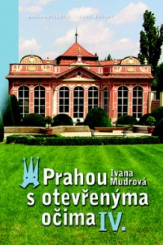 Książka Prahou s otevřenýma očima IV. Ivana Mudrová