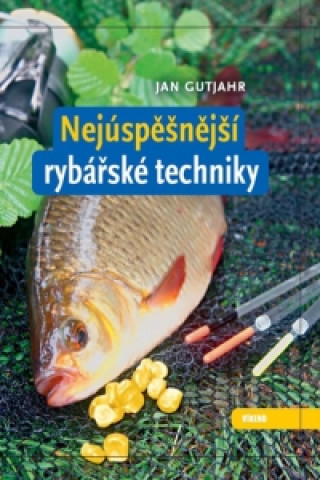 Книга Nejúspěšnější rybářské techniky Jan Gutjahr