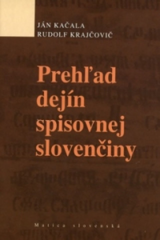 Knjiga Prehľad dejín spisovnej slovenčiny Ján Kačala