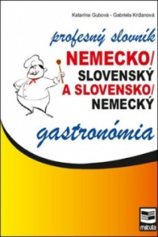 Kniha Nemecko/slovenský a slovensko/nemecký profesný slovník gastronómia Gabriela Križanová