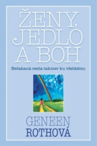 Livre Ženy, jedlo a Boh Geneen Rothová