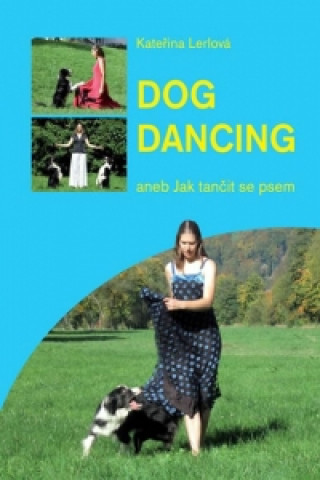 Knjiga Dog Dancing Kateřina Lerlová