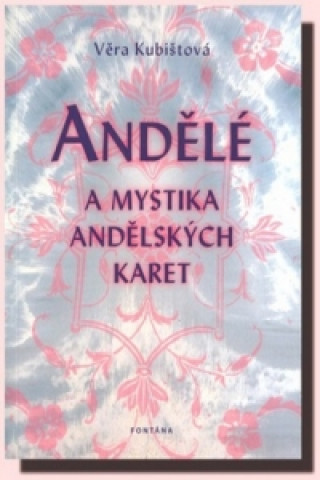 Book Andělé a mystika andělských karet Věra Kubištová