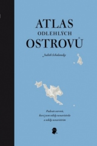 Kniha Atlas odlehlých ostrovů Judith Schalansky